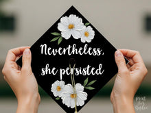 Grad Cap Topper PRINTABLE, Nevertheless She Persisted, Graduation Cap Decoration, Nurse, Teacher, Girl Floral