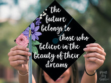 Grad Cap Topper PRINTABLE, The Future Belongs To Those Who Believe In The Beauty Of Their Dreams, Graduation, Nurse, Teacher, Girl