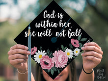 Grad Cap Topper PRINTABLE, God Is Within Her She Will Not Fall, Floral Graduation For Girl, Teacher, Nurse, Psalm 46:5