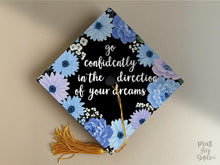 PRINTABLE Grad Cap Topper, Go Confidently In The Direction Of Your Dreams, Graduation Cap Decoration, Nurse, Teacher, Girl, Floral