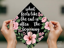 Grad Cap Topper PRINTABLE, What Feels Like The End Is Often The Beginning, Graduation Cap Decoration, Nurse, Teacher, Girl Hat Topper