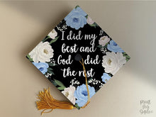 Grad Cap Topper PRINTABLE, I Did My Best And God Did The Rest, Graduation Cap Decoration, Nurse, Teacher, Girl, Floral