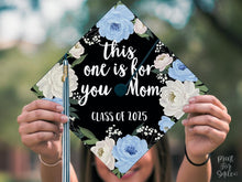 Grad Cap Topper PRINTABLE, This One Is For You Mom, Graduation Cap Decoration, Nurse, Teacher, Girl, Floral