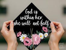 Grad Cap Topper PRINTABLE, God Is Within Her She Will Not Fall, Floral Graduation For Girl, Teacher, Nurse, Psalm 46:5