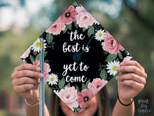 Grad Cap Topper PRINTABLE, The Best Is Yet To Come, Graduation Cap Decoration, Nurse, Teacher, Girl, Floral