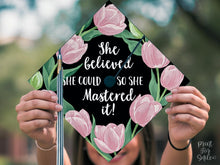 PRINTABLE Grad Cap Topper, She Believed She Could So She Mastered It, Graduation Decoration, Nurse, Teacher, Girl, Pink Floral
