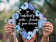 PRINTABLE Grad Cap Topper, Go Confidently In The Direction Of Your Dreams, Graduation Cap Decoration, Nurse, Teacher, Girl, Floral