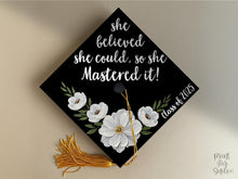 Grad Cap Topper PRINTABLE, She Believed She Could So She Mastered It, Graduation Decoration, Nurse, Teacher, Girl, Floral
