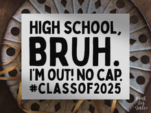 Last Day Of High School Bruh Sign PRINTABLE, Class Of 2025, School Sign, Photo Props, End Of School, 12th Grade Sign