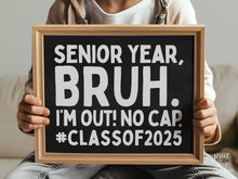 PRINTABLE Last Day Of Senior Year Bruh Sign Class Of 2025 School Sign End Of School Photo Props Chalkboard