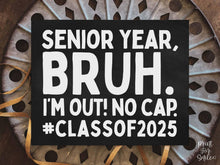 PRINTABLE Last Day Of Senior Year Bruh Sign Class Of 2025 School Sign End Of School Photo Props Chalkboard