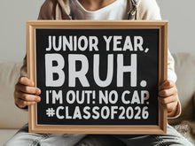Last Day Of Junior Year Bruh Chalkboard Sign PRINTABLE, Class Of 2026 School Sign, Photo Props, End Of School