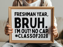 Last Day Of Freshman Year Bruh Sign PRINTABLE, Class Of 2028, School Sign, Photo Props, End Of School