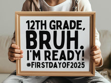 First Day Of 12th Grade Sign Bruh PRINTABLE, Back To School Sign, 1st Day Photo Props
