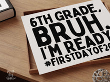 First Day Of 6th Grade Sign Bruh Sixth Grade PRINTABLE, Back To School Sign, 1st Day Photo Props