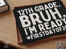First Day 12th Grade Sign Bruh PRINTABLE, Chalkboard, Back To School Sign, 1st Day Of Photo Props