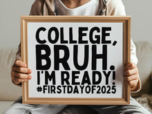First Day Of College Sign Bruh PRINTABLE, Back To School Sign, 1st Day Photo Props