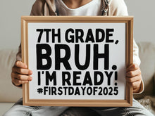 First Day Of 7th Grade Sign Bruh Seventh Grade PRINTABLE, Back To School Sign, 1st Day Photo Props