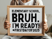 First Day Of Elementary School Sign Bruh 1st Grade PRINTABLE, Back To School Sign, 1st Day Photo Props