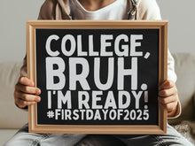 First Day Of College Bruh Sign PRINTABLE, Chalkboard Back To School Sign, 1st Day Photo Props