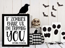 If Zombies Chase Us I'm Tripping You Sign PRINTABLE Halloween Decor Print Poster