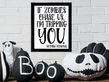 If Zombies Chase Us I'm Tripping You Sign PRINTABLE Halloween Decor Print Poster