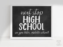Last Day Of Middle School, Next Stop High School Sign, PRINTABLE Chalkboard