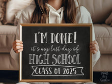 I'm Done Last Day Of High School Sign, Class Of 2025 Graduation Party Decor, Chalkboard PRINTABLE