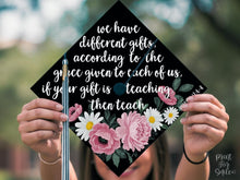 Grad Cap Topper PRINTABLE Teacher, We Have Different Gifts, Floral Graduation Cap For Girl, Romans 12:6-8