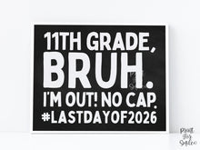 Last Day Of 11th Grade Chalkboard Sign Bruh PRINTABLE, School Sign, Photo Props, End Of School, 2026