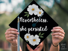 Grad Cap Topper PRINTABLE, Nevertheless She Persisted, Graduation Cap Decoration, Nurse, Teacher, Girl Floral