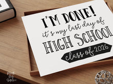 I'm Done PRINTABLE Sign Last Day Of High School Sign, Class Of 2026 Graduation Party Decor