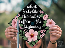 Grad Cap Topper PRINTABLE, What Feels Like The End Is Often The Beginning, Graduation Cap Decoration, Nurse, Teacher, Girl Hat Topper