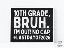 Last Day Of 10th Grade Sign Chalkboard Bruh, Tenth Grade PRINTABLE School Sign, Photo Props, End Of School