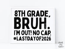Last Day Of 8th Grade Sign Bruh Eighth Grade PRINTABLE, School Sign, Photo Props, End Of School