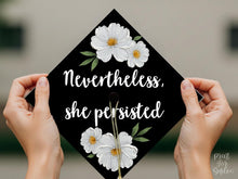 Grad Cap Topper PRINTABLE, Nevertheless She Persisted, Graduation Cap Decoration, Nurse, Teacher, Girl Floral