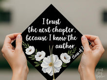 Grad Cap Topper PRINTABLE,  I Trust The Next Chapter Because I Know The Author, Graduation Cap Decoration, Nurse, Teacher, Girl Hat Topper