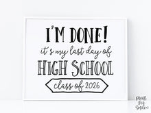 PRINTABLE I'm Done Sign Last Day Of High School Sign, Class Of 2026 Graduation Party Decor