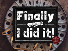 Finally I Did It Sign Printable Graduation