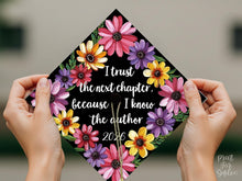 Grad Cap Topper Printable, I Trust the Next Chapter Because I Know the Author, Floral Graduation Cap Decor