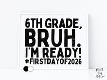 First Day Of Sixth Grade Sign Printable, Bruh Boy 6th Grade Sign, Back To School Photo Prop + Chalkboard