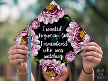 Grad Cap Topper Printable, I Wanted to Give Up But I Remembered Who Was Watching, Inspirational Graduation Cap Decor, Class of 2026