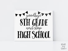 Middle School Graduation Sign, Minimal Goodbye 8th Grade, Last Day Sign, Next Stop High School, Photo Prop Instant Download
