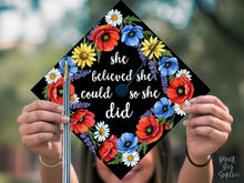 Floral Graduation Cap Topper, She Believed She Could So She Did, Grad Cap Decor Printable