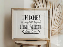 PRINTABLE I'm Done Sign Last Day Of High School Sign, Class Of 2026 Graduation Party Decor