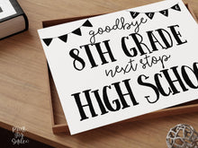 Middle School Graduation Sign, Minimal Goodbye 8th Grade, Last Day Sign, Next Stop High School, Photo Prop Instant Download