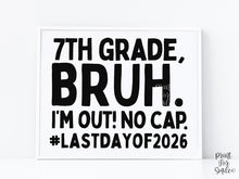 Last Day Of 7th Grade Sign Bruh Seventh Grade PRINTABLE, School Sign, Photo Props, End Of School