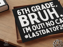 Last Day Of 6th Grade Sign Chalkboard Bruh Sixth Grade PRINTABLE, School Sign, Photo Props, End Of School