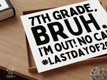 Last Day Of 7th Grade Sign Bruh Seventh Grade PRINTABLE, School Sign, Photo Props, End Of School