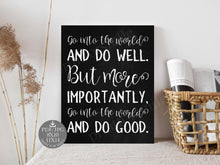 Go Into The World And Do Well But More Importantly Go Into The World And Do Good Sign PRINTABLE Graduation Party Decorations Gift